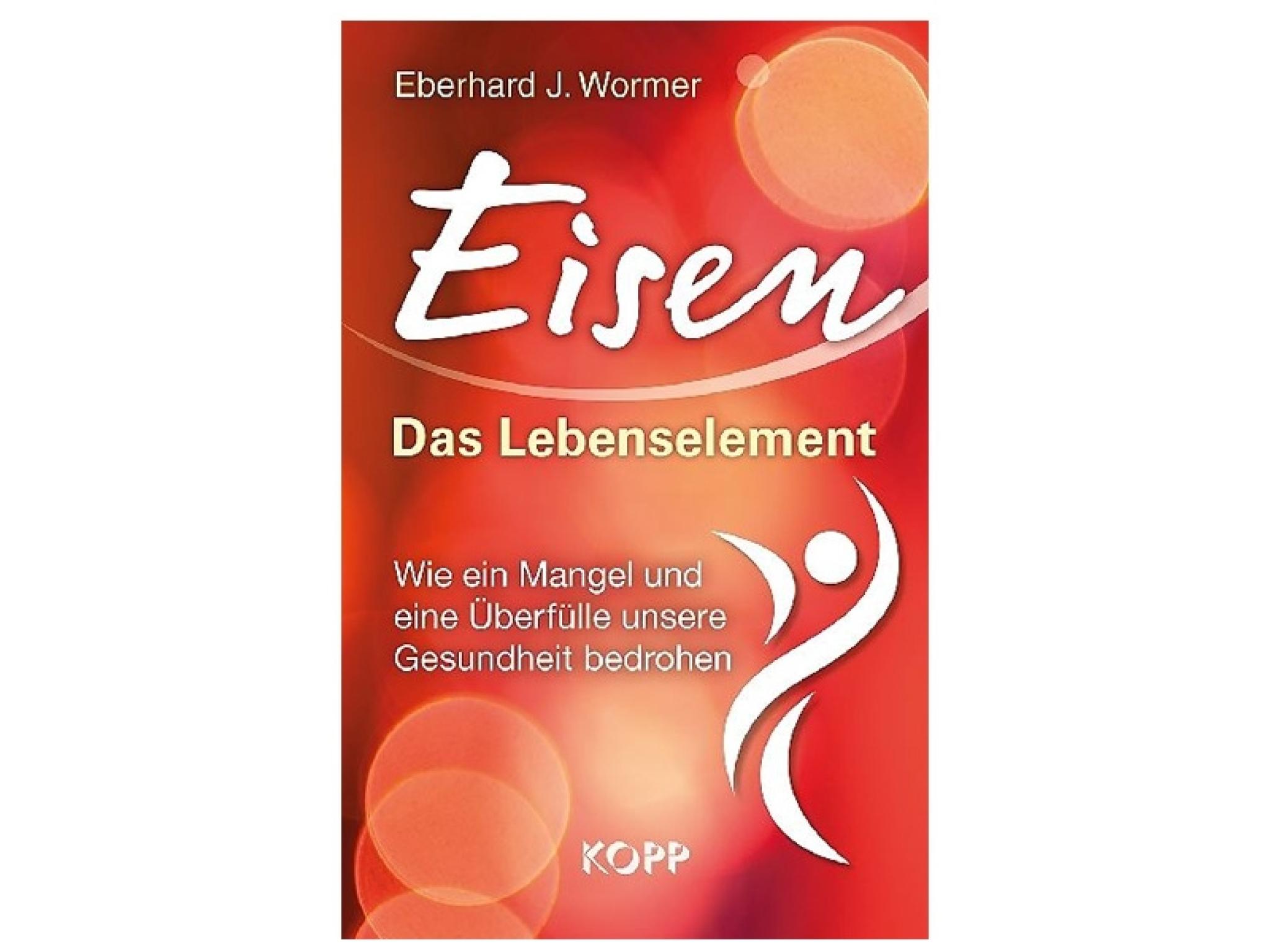 Eberhard J. Wormer: Eisen - Das Lebenselement (Buch)